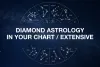 DIAMOND ASTROLOGY IN YOUR CHART / EXTENSIVE – 1.5 hr session